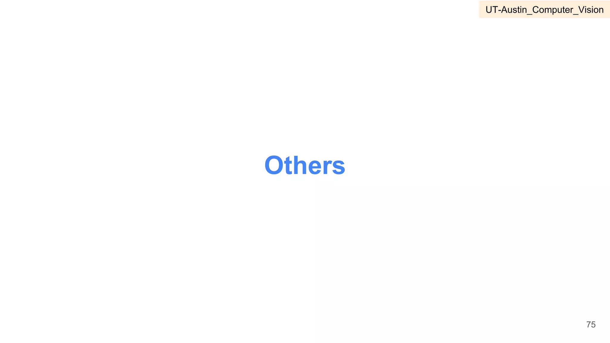 Others
75
UT-Austin_Computer_Vision
 