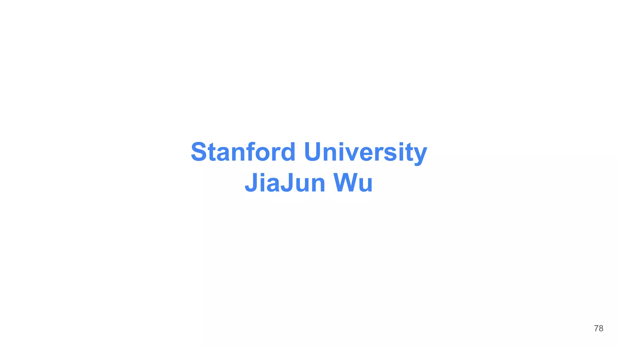 Stanford University
JiaJun Wu
78
 