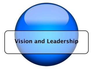 Vision and Leadership
 