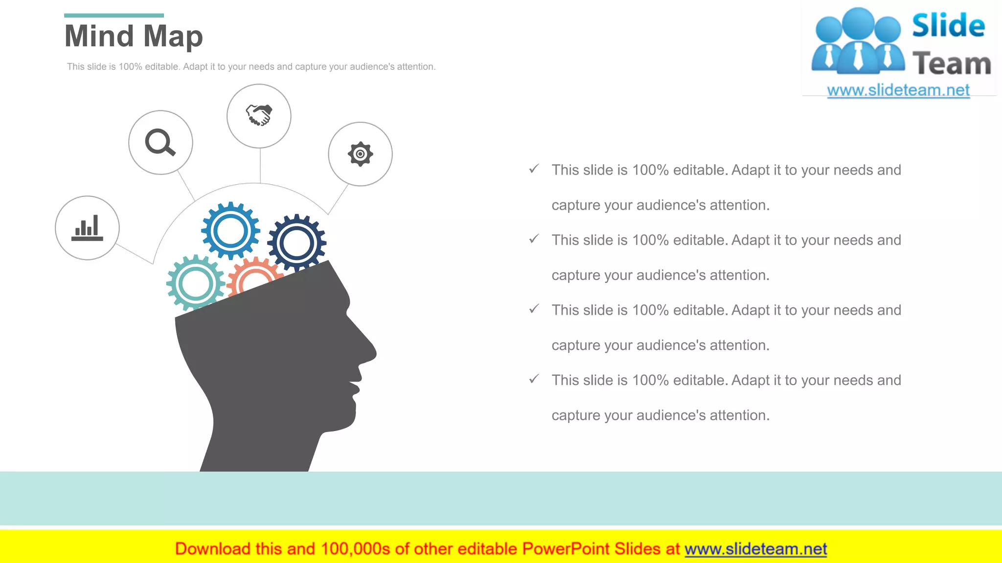 This slide is 100% editable. Adapt it to your needs and capture your audience's attention.
Mind Map
WWW.COMPANY.COM 50
✓ This slide is 100% editable. Adapt it to your needs and
capture your audience's attention.
✓ This slide is 100% editable. Adapt it to your needs and
capture your audience's attention.
✓ This slide is 100% editable. Adapt it to your needs and
capture your audience's attention.
✓ This slide is 100% editable. Adapt it to your needs and
capture your audience's attention.
 