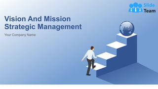Vision And Mission
Strategic Management
Your Company Name
 