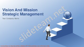 Vision And Mission
Strategic Management
Your Company Name
Instructions to download this editable PPT Presentation are in the last slide
 