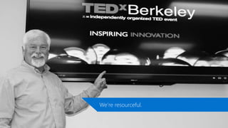 We’re resourceful.
 