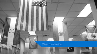 We’re conscientious.
 