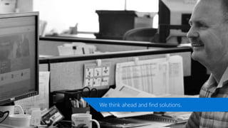 We think ahead and find solutions.
 