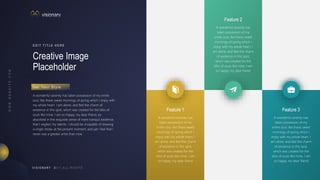 28
V I S I O N A R Y
Creative Image
Placeholder
E D I T T I T L E H E R E
A wonderful serenity has taken possession of my entire
soul, like these sweet mornings of spring which I enjoy with
my whole heart. I am alone, and feel the charm of
existence in this spot, which was created for the bliss of
souls like mine. I am so happy, my dear friend, so
absorbed in the exquisite sense of mere tranquil existence,
that I neglect my talents. I should be incapable of drawing
a single stroke at the present moment; and yet I feel that I
never was a greater artist than now.
G e t Yo u r S t y l e
A wonderful serenity has
taken possession of my
entire soul, like these sweet
mornings of spring which I
enjoy with my whole heart. I
am alone, and feel the charm
of existence in this spot,
which was created for the
bliss of souls like mine. I am
so happy, my dear friend
Feature 1
A wonderful serenity has
taken possession of my
entire soul, like these sweet
mornings of spring which I
enjoy with my whole heart. I
am alone, and feel the charm
of existence in this spot,
which was created for the
bliss of souls like mine. I am
so happy, my dear friend
Feature 3
A wonderful serenity has
taken possession of my
entire soul, like these sweet
mornings of spring which I
enjoy with my whole heart. I
am alone, and feel the charm
of existence in this spot,
which was created for the
bliss of souls like mine. I am
so happy, my dear friend
Feature 2
 
