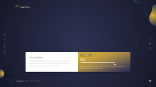 38
V I S I O N A R Y
A wonderful serenity has taken possession of my entire soul, like these sweet
mornings of spring which I enjoy with.
12 Oct 2017
70%
A wonderful serenity has taken possession of my entire soul,
like these sweet mornings of spring which I enjoy with my
whole heart. I am alone, and feel the charm
Your Title Here #1
 