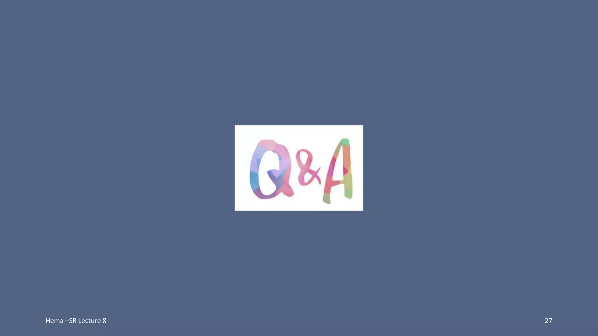 Hema –SR Lecture 8 27
 