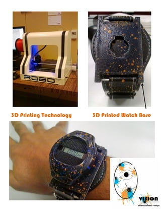 3D Printing Technology 
3D Printed Watch Base 