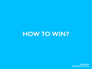 @JEREMIAH
VISION EXPO WEST 2015
 