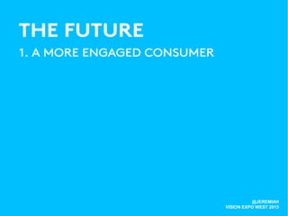 @JEREMIAH
VISION EXPO WEST 2015
 