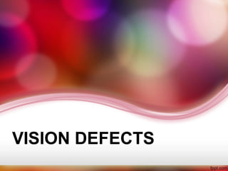 VISION DEFECTS
 