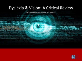 Dyslexia & Vision: A Critical Review
By Stuart Warren B.Optom, MSc(Optom)
 