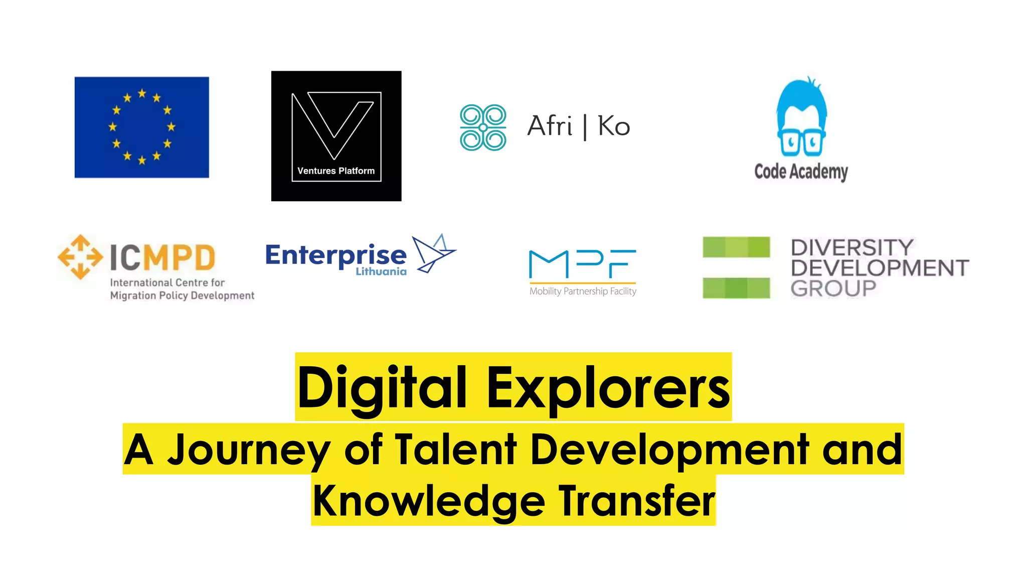 Digital Explorers
A Journey of Talent Development and
Knowledge Transfer
 