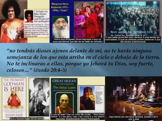 “no tendrás dioses ajenos delante de mi, no te harás ninguna
semejanza de los que esta arriba en el cielo o debajo de la tierra.
No te inclinaras a ellas, porque yo Jehová tu Dios, soy fuerte,
celosos…” (éxodo 20:4-5)
 