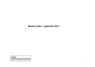 Mission juillet – septembre 2011 :




                                     4
 
