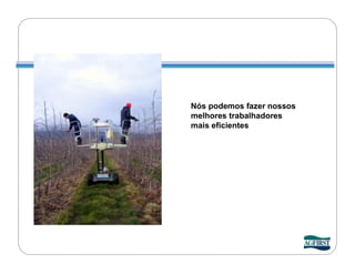 Nós podemos fazer nossos
melhores trabalhadores
mais eficientes
 
