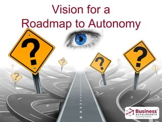 Vision for a
Roadmap to Autonomy
 