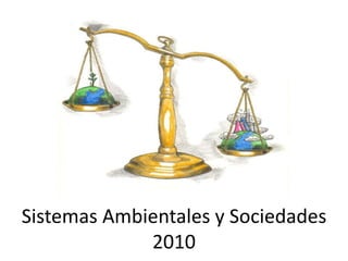 Sistemas Ambientales y Sociedades2010 