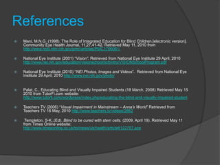  Make the student aware of any movement of an object or rearrangement of the classroom                                                              Palat, 2008