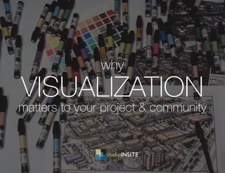 VISUALIZATION
matters to your project & community
why
 