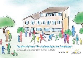 Tag der offenen Tür: Bildungshaus am Sonnauweg 
Samstag, 20. September 2014, 10.30 bis 16.00 Uhr 
 