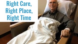 Right Care,
Right Place,
Right Time
 