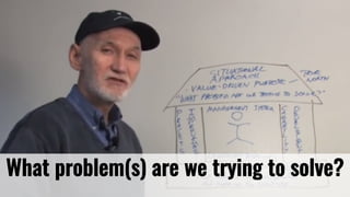 What problem(s) are we trying to solve?
 
