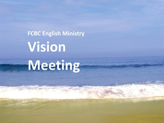 FCBC English Ministry Vision Meeting 