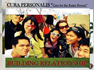 CURA PERSONALIS “Care for the Entire Person”
 