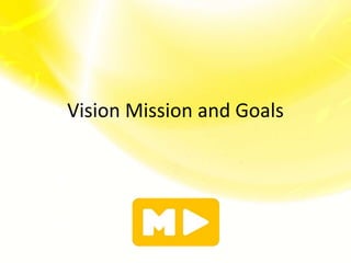 Vision Mission and Goals
 
