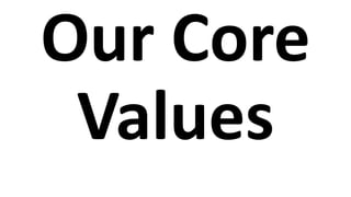 Our Core
Values
 