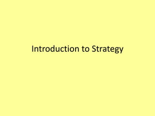 Introduction to Strategy

 