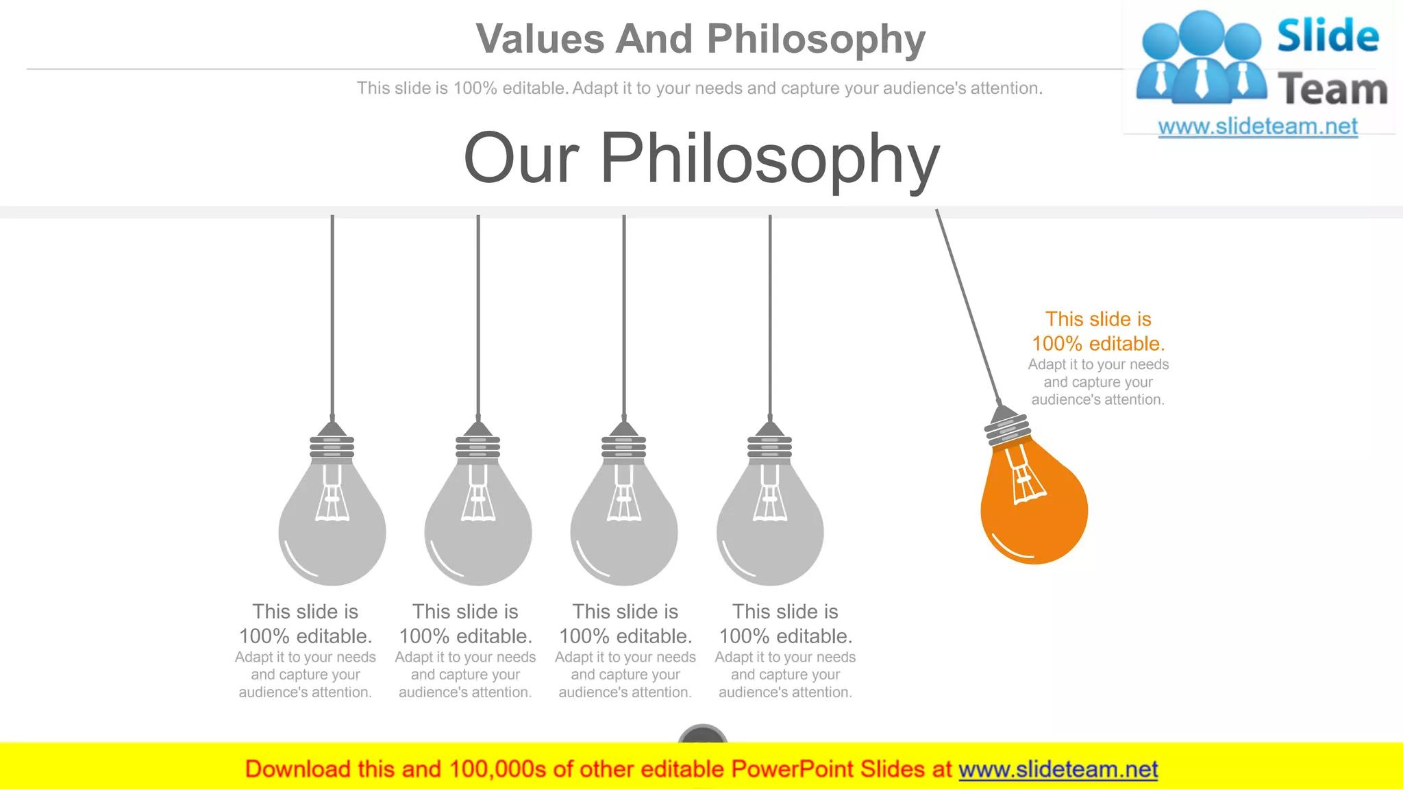 Values And Philosophy
This slide is 100% editable. Adapt it to your needs and capture your audience's attention.
Our Philosophy
This slide is
100% editable.
Adapt it to your needs
and capture your
audience's attention.
This slide is
100% editable.
Adapt it to your needs
and capture your
audience's attention.
This slide is
100% editable.
Adapt it to your needs
and capture your
audience's attention.
This slide is
100% editable.
Adapt it to your needs
and capture your
audience's attention.
This slide is
100% editable.
Adapt it to your needs
and capture your
audience's attention.
www.company.com29
 