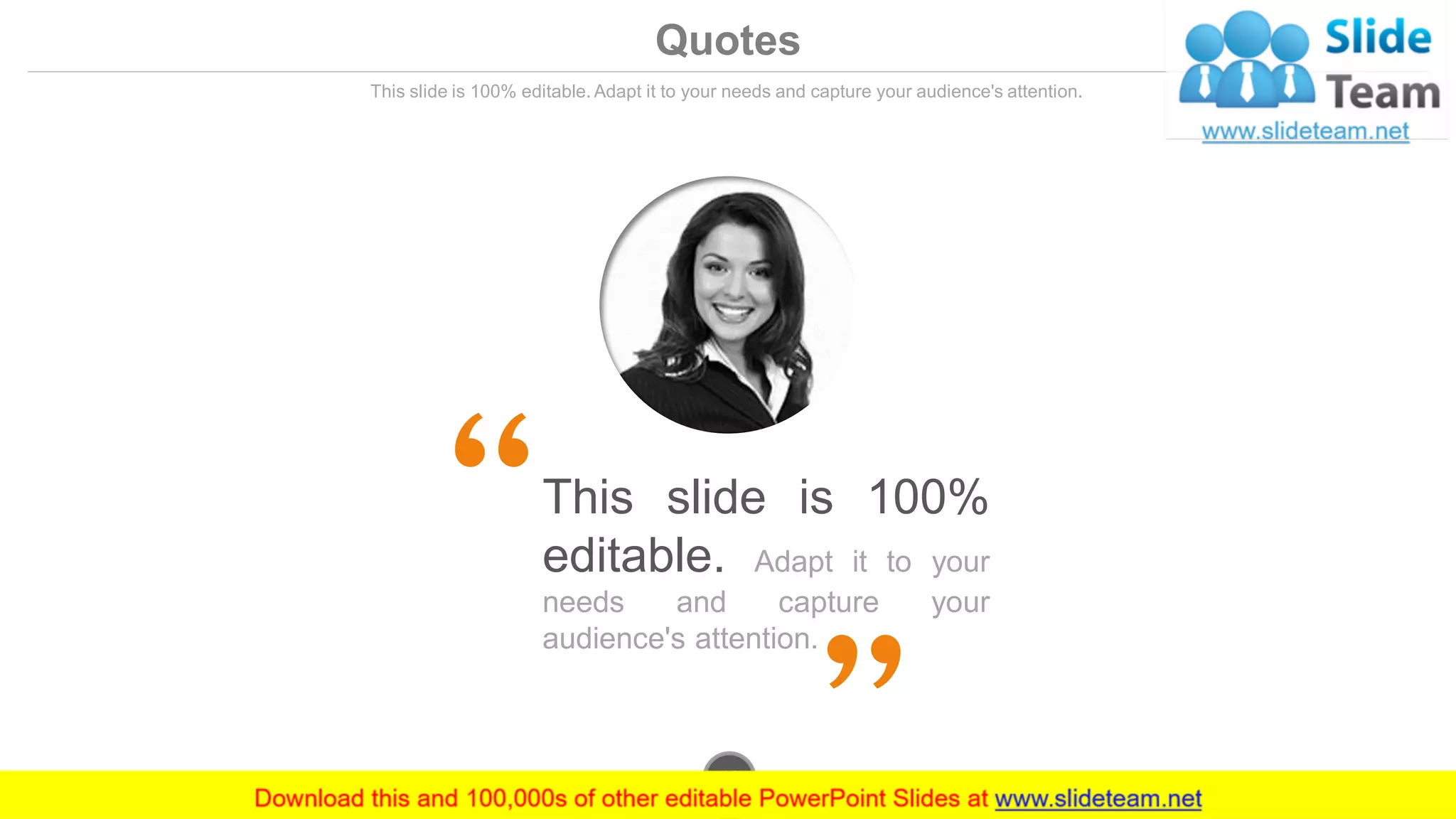 Quotes
This slide is 100% editable. Adapt it to your needs and capture your audience's attention.
This slide is 100%
editable. Adapt it to your
needs and capture your
audience's attention.
www.company.com43
 