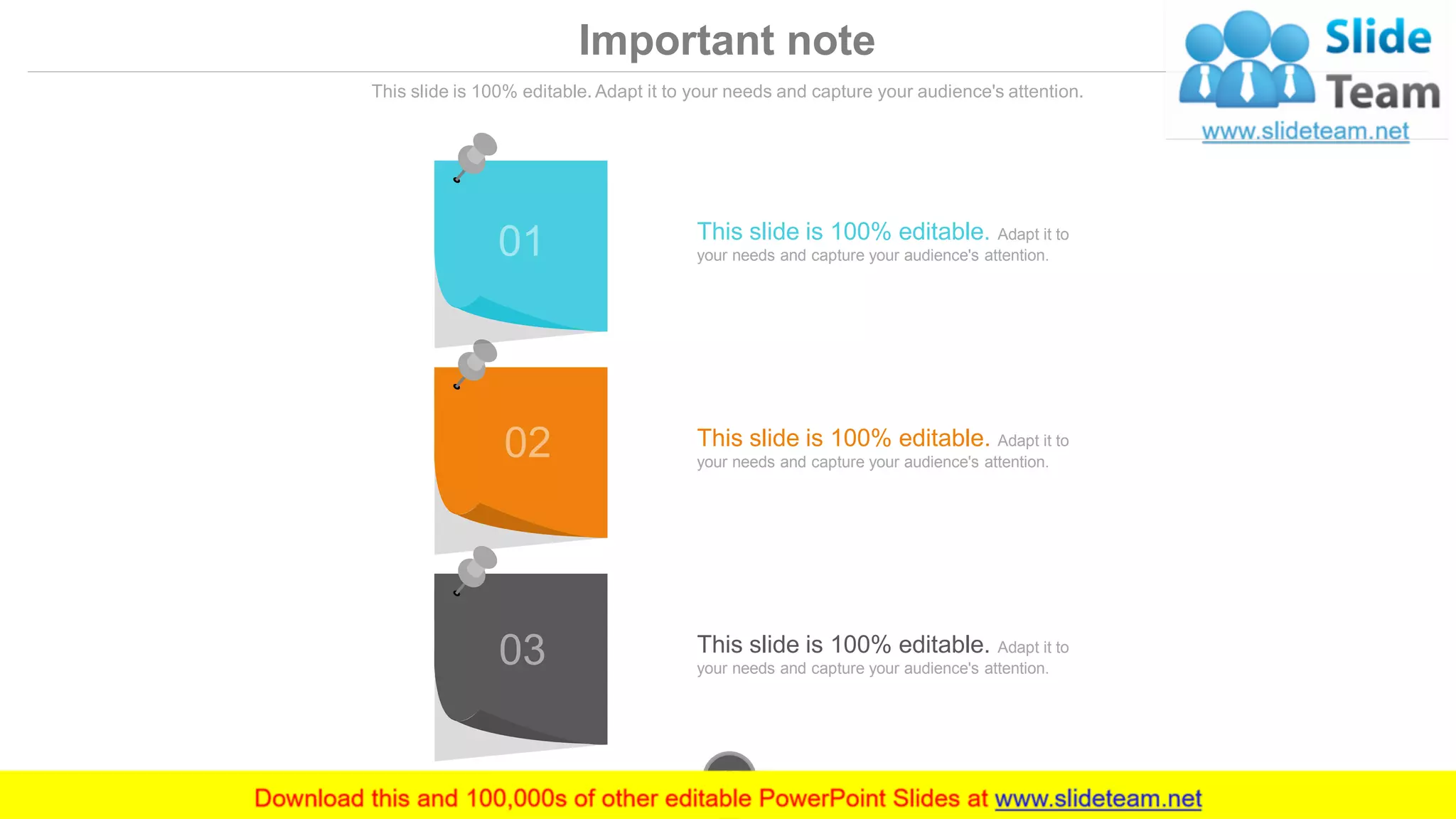 Important note
This slide is 100% editable. Adapt it to your needs and capture your audience's attention.
This slide is 100% editable. Adapt it to
your needs and capture your audience's attention.
This slide is 100% editable. Adapt it to
your needs and capture your audience's attention.
This slide is 100% editable. Adapt it to
your needs and capture your audience's attention.
www.company.com45
 