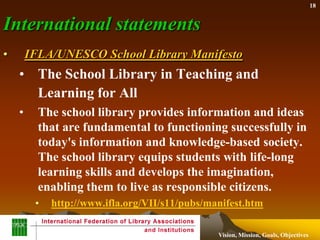 International statements,[object Object],IFLA/UNESCO School Library Manifesto,[object Object],[object Object]
