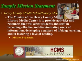 Vision Mission Goals and Objectives for the School Library Media Center ...