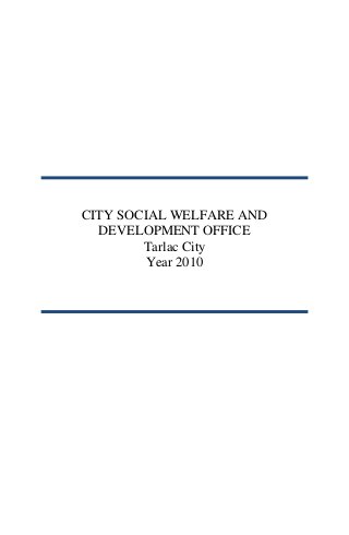 CITY SOCIAL WELFARE AND
DEVELOPMENT OFFICE
Tarlac City
Year 2010
 