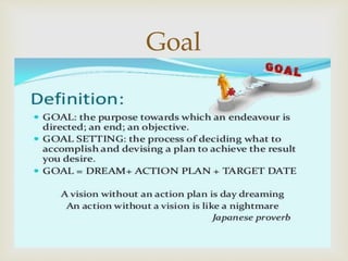 
Goal
 