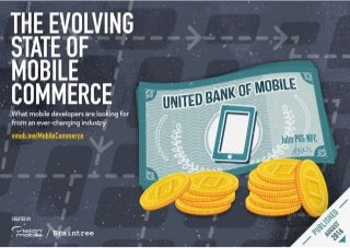 TITLE:
The evolving state of mobile commerce
SUB-TITLE:
What mobile developers are looking for from an ever
changing industry
URL: vmob.me/MobileCommerce
 