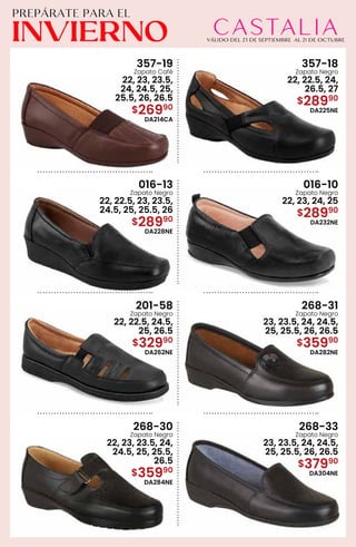357-19
Zapato Café
22, 23, 23.5,
24, 24.5, 25,
25.5, 26, 26.5
$26990
DA214CA
357-18
Zapato Negro
22, 22.5, 24,
26.5, 27
$28990
DA225NE
016-13
Zapato Negro
22, 22.5, 23, 23.5,
24.5, 25, 25.5, 26
$28990
DA228NE
016-10
Zapato Negro
22, 23, 24, 25
$28990
DA232NE
201-58
Zapato Negro
22, 22.5, 24.5,
25, 26.5
$32990
DA262NE
268-31
Zapato Negro
23, 23.5, 24, 24.5,
25, 25.5, 26, 26.5
$35990
DA282NE
268-30
Zapato Negro
22, 23, 23.5, 24,
24.5, 25, 25.5,
26.5
$35990
DA284NE
268-33
Zapato Negro
23, 23.5, 24, 24.5,
25, 25.5, 26, 26.5
$37990
DA304NE
 