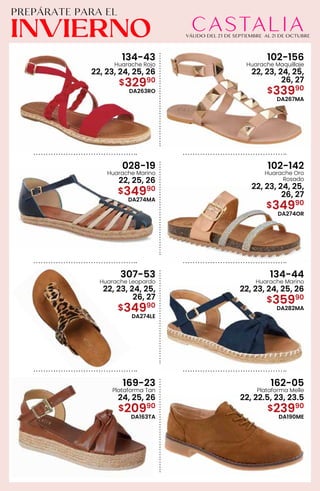 134-43
Huarache Rojo
22, 23, 24, 25, 26
$32990
DA263RO
102-156
Huarache Maquillaje
22, 23, 24, 25,
26, 27
$33990
DA267MA
028-19
Huarache Marino
22, 25, 26
$34990
DA274MA
102-142
Huarache Oro
Rosado
22, 23, 24, 25,
26, 27
$34990
DA274OR
307-53
Huarache Leopardo
22, 23, 24, 25,
26, 27
$34990
DA274LE
134-44
Huarache Marino
22, 23, 24, 25, 26
$35990
DA282MA
169-23
Plataforma Tan
24, 25, 26
$20990
DA163TA
162-05
Plataforma Melle
22, 22.5, 23, 23.5
$23990
DA190ME
 