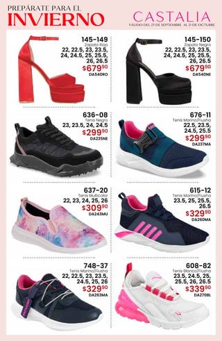 145-149
Zapato Rojo
22, 22.5, 23, 23.5,
24, 24.5, 25, 25.5,
26, 26.5
$67990
DA540RO
145-150
Zapato Negro
22, 22.5, 23, 23.5,
24, 24.5, 25, 25.5,
26, 26.5
$67990
DA540NE
636-08
Tenis Negro
23, 23.5, 24, 24.5
$29990
DA235NE
676-11
Tenis Marino/Fiusha
22.5, 23.5,
24.5, 25.5
$29990
DA237MA
637-20
Tenis Multicolor
22, 23, 24, 25, 26
$30990
DA243MU
615-12
Tenis Marino/Fiusha
23.5, 25, 25.5,
26.5
$32990
DA260MA
748-37
Tenis Marino/Fiusha
22, 22.5, 23, 23.5,
24.5, 25, 26
$32990
DA263MA
608-82
Tenis Blanco/Fiusha
23.5, 24.5, 25,
25.5, 26, 26.5
$33990
DA270BL
 