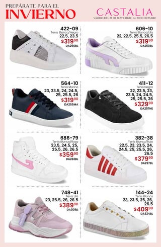 422-09
Tenis Blanco/Negro
22.5, 23.5
$31990
DA250BL
606-10
Tenis Blanco/Lila
22, 22.5, 25.5, 26.5
$31990
DA250BL
564-10
Tenis Marino
23, 23.5, 24, 24.5,
25, 25.5, 26
$31990
DA255MA
411-12
Tenis Negro
22, 22.5, 23,
23.5, 24, 24.5,
25, 25.5, 26
$32990
DA257NE
686-79
Tenis Blanco/Rosa
23.5, 24.5, 25,
25.5, 26, 26.5
$35990
DA282BL
382-38
Tenis Blanco/Rojo
22.5, 23, 23.5, 24,
24.5, 25, 25.5, 26,
26.5
$37990
DA297BL
748-41
Tenis Lila
23, 25.5, 26, 26.5
$38990
DA309LI
144-24
Tenis Blanco
23, 23.5, 25, 26,
26.5
$40990
DA324BL
 