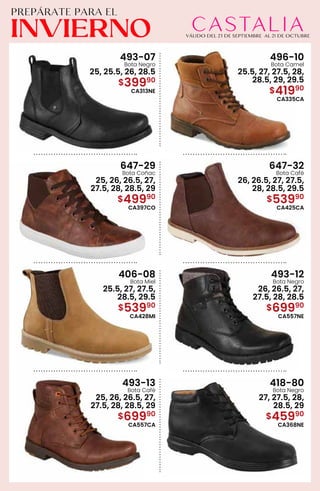 493-07
Bota Negro
25, 25.5, 26, 28.5
$39990
CA313NE
496-10
Bota Camel
25.5, 27, 27.5, 28,
28.5, 29, 29.5
$41990
CA335CA
647-29
Bota Coñac
25, 26, 26.5, 27,
27.5, 28, 28.5, 29
$49990
CA397CO
647-32
Bota Café
26, 26.5, 27, 27.5,
28, 28.5, 29.5
$53990
CA425CA
406-08
Bota Miel
25.5, 27, 27.5,
28.5, 29.5
$53990
CA428MI
493-12
Bota Negro
26, 26.5, 27,
27.5, 28, 28.5
$69990
CA557NE
493-13
Bota Café
25, 26, 26.5, 27,
27.5, 28, 28.5, 29
$69990
CA557CA
418-80
Bota Negro
27, 27.5, 28,
28.5, 29
$45990
CA368NE
 