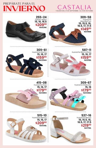 255-24
Zapato Negro
15, 16, 16.5
$20990
NA163NE
309-58
Huarache
Mezclilla/Tan
15, 15.5, 16,
16.5, 17, 17.5
$14990
NA119ME
309-61
Huarache Marino
15, 16, 17
$15990
NA125MA
587-11
Huarache Blanco/Rosa
15, 16, 17
$15990
NA125BL
415-08
Huarache Rosa
15, 16, 17
$17990
NA138RO
309-67
Huarache Multicolor
15, 16
$17990
NA144MU
515-10
Huarache Blanco
15, 16, 17
$20990
NA164BL
537-16
Huarache Blanco
15, 15.5, 16,
16.5, 17, 17.5
$21990
NA175BL
 