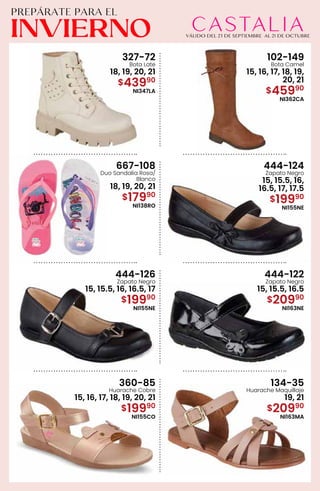 327-72
Bota Late
18, 19, 20, 21
$43990
NI347LA
102-149
Bota Camel
15, 16, 17, 18, 19,
20, 21
$45990
NI362CA
667-108
Duo Sandalia Rosa/
Blanco
18, 19, 20, 21
$17990
NI138RO
444-124
Zapato Negro
15, 15.5, 16,
16.5, 17, 17.5
$19990
NI155NE
444-126
Zapato Negro
15, 15.5, 16, 16.5, 17
$19990
NI155NE
444-122
Zapato Negro
15, 15.5, 16.5
$20990
NI163NE
360-85
Huarache Cobre
15, 16, 17, 18, 19, 20, 21
$19990
NI155CO
134-35
Huarache Maquillaje
19, 21
$20990
NI163MA
 