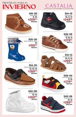 419-39
Bota Melle
9, 10
$20990
BB163ME
514-10
Bota Negro
10, 11, 12
$24990
BB200NE
520-26
Bota Lluvia Azul Rey
12
$15990
BB125AZ
528-05
Zapato Tan
9, 10, 11
$27990
BB217TA
514-25
Zapato Miel/Marino
12, 13, 14
$28990
BB230MI
514-13
Huarache Miel
10, 11, 12
$20990
BB163MI
542-08
Tenis Blanco
12, 14
$26990
BB214BL
528-04
Tenis Multicolor
9, 10
$27990
BB217MU
542-06
Tenis Marino
12, 13
$28990
BB227MA
 