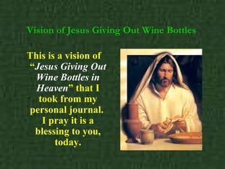 Vision of Jesus Giving Out Wine Bottles   ,[object Object]